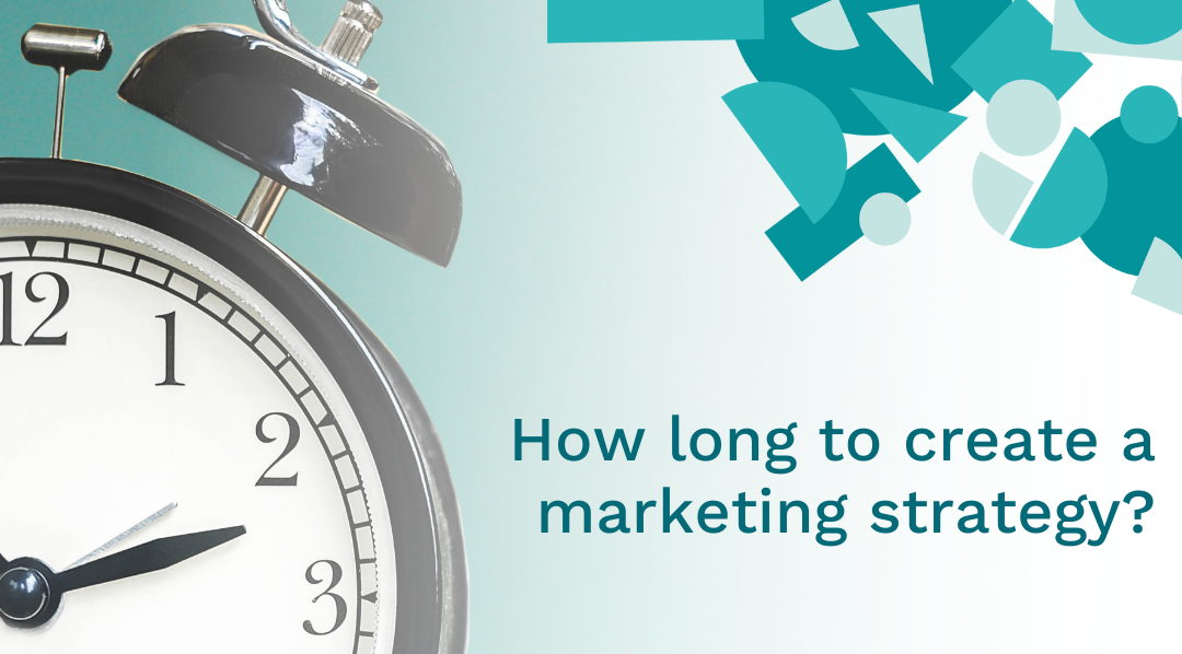 How long to create a marketing strategy?