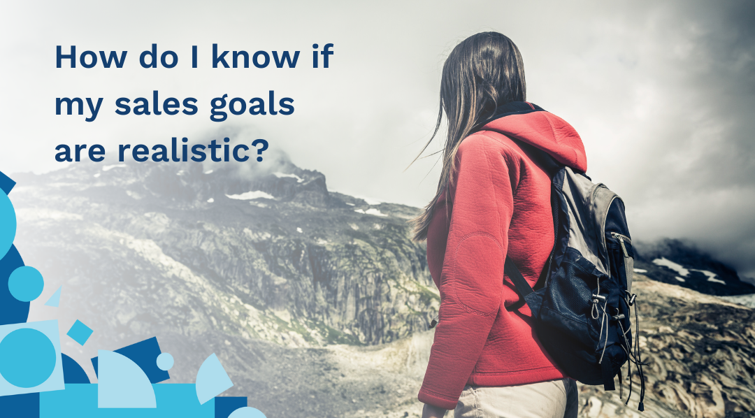 How do I know if my sales goals are realistic?