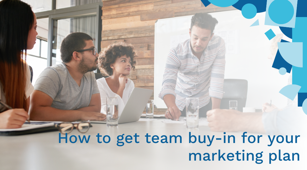 How to get team buy-in from your marketing